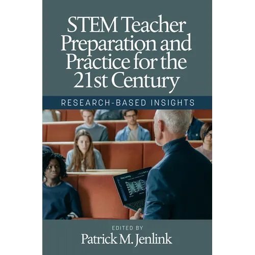 Stem Teacher Preparation and Practice for the 21st Century: Research-Based Insights - Hardcover