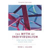 The Myth of Individualism: How Social Forces Shape Our Lives - Paperback