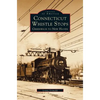 Connecticut Whistle-Stops: Greenwich to New Haven - Hardcover