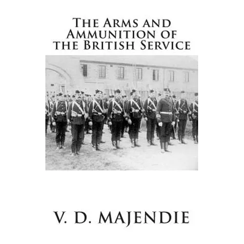 The Arms and Ammunition of the British Service - Paperback