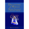 Daughters of Miriam: Women Prophets in Ancient Israel - Paperback