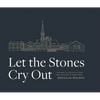 Let the Stones Cry Out - Hardcover