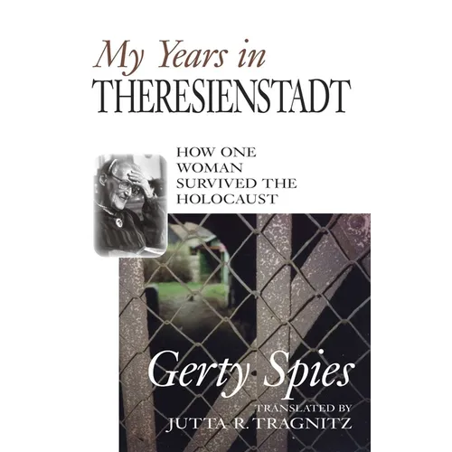 My Years in Theresienstadt: How One Woman Survived the Holocaust - Hardcover
