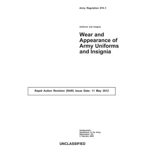 Army Regulation 670-1 (AR670-1): Wear and Appearance of Army Uniforms and Insignia - Paperback