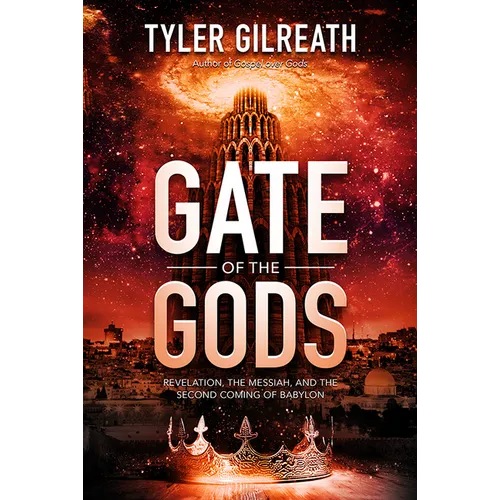 Gate of the Gods: Revelation, the Messiah, and the Second Coming of Babylon - Paperback