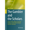 The Gambler and the Scholars: Herbert Yardley, William & Elizebeth Friedman, and the Birth of Modern American Cryptology - Hardcover