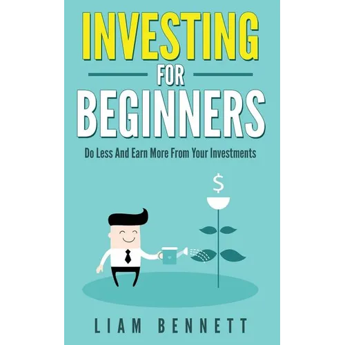 Investment For Beginners: Do Less and Earn More On Your Investments - Paperback