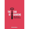 The End of Banking: Money, Credit, and the Digital Revolution - Hardcover