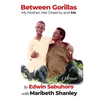 Between Gorillas: My Mother, Her Dreams, and Me A Memoir - Hardcover