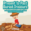 Present to Past - Buried Treasure: Archaeology for Kids (Paleontology Edition) - Children's Archaeology Books - Paperback