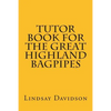 Tutor Book For The Great Highland Bagpipes: A guide for learning Scottish bagpipes - Paperback