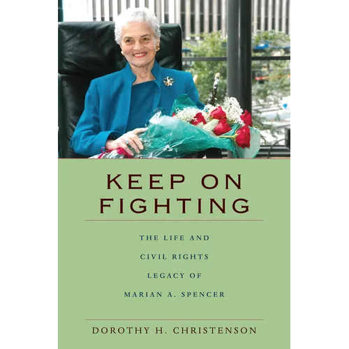 Keep On Fighting: The Life and Civil Rights Legacy of Marian A. Spencer - Paperback