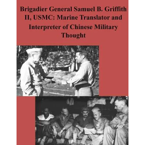 Brigadier General Samuel B. Griffith II, USMC: Marine Translator and Interpreter - Paperback