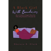 A Black Girl With Boundaries: How to Combat the Struggles Women Face When Setting Boundaries in Everyday Life - Paperback
