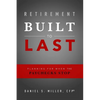 Retirement Built to Last: Planning for When the Paychecks Stop - Paperback