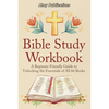 Bible Study Workbook: A Beginner-Friendly Guide to Unlocking the Essentials of All 66 Books - Paperback