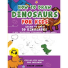 How to Draw Dinosaurs for Kids 4-8: Learn How to Draw 50 Favorite, Cute and Ferocious Dinosaurs Step-by-Step for Children Ages 4-8 (T-Rex, Triceratops - Paperback
