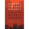 Feminism Without Borders: Decolonizing Theory, Practicing Solidarity - Paperback