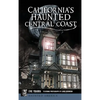 California's Haunted Central Coast - Hardcover