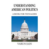 Understanding American Politics: A Book for Teenagers - Paperback