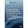 Emergencies and Public Health Crisis Management- Current Perspectives on Risks and Multiagency Collaboration - Hardcover