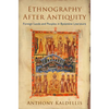 Ethnography After Antiquity: Foreign Lands and Peoples in Byzantine Literature - Hardcover