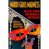 Mardi Gras Madness: Stories of Murder and Mayhem in New Orleans - Hardcover