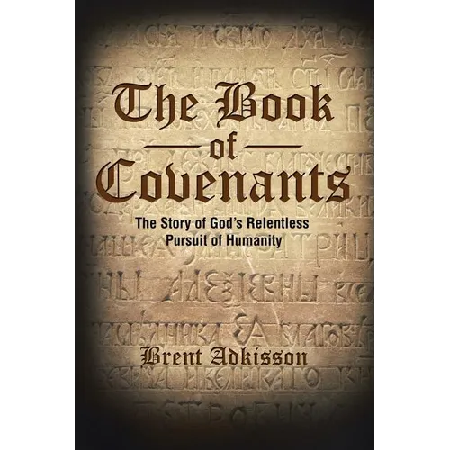 The Book of Covenants: The Story of God's Relentless Pursuit of Humanity - Paperback