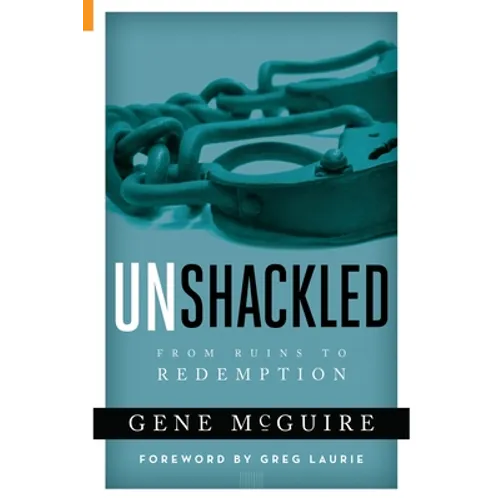 Unshackled: From Ruin to Redemption - Paperback