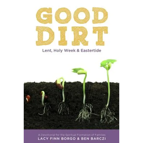 Good Dirt: Lent, Holy Week & Eastertide - Paperback