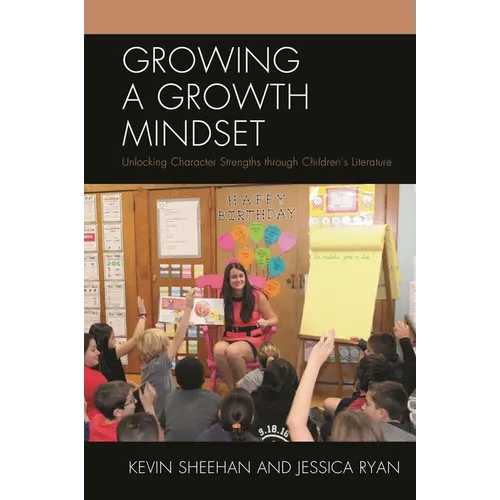 Growing a Growth Mindset: Unlocking Character Strengths Through Children's Literature - Paperback