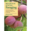 Mountain States Foraging: 115 Wild and Flavorful Edibles from Alpine Sorrel to Wild Hops - Paperback
