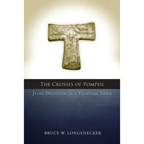 Crosses of Pompeii: Jesus-Devotion in a Vesuvian Town - Paperback