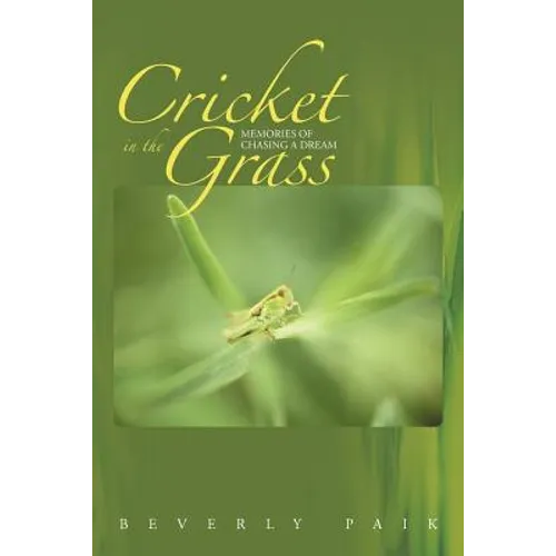 Cricket in the Grass: Memories of Chasing a Dream - Paperback