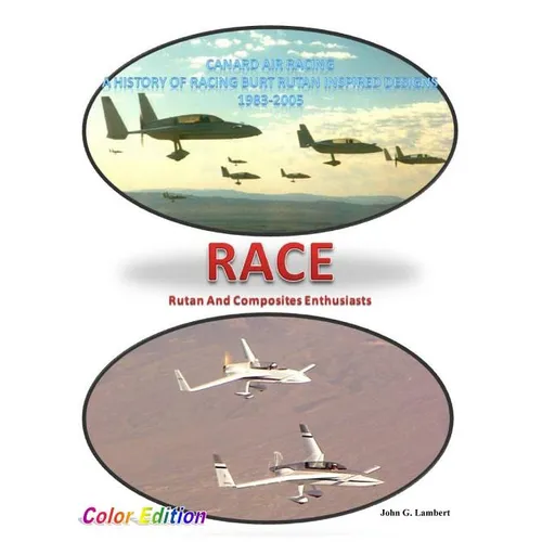 Race - Canard Air Racing - Color Edition: A History of Racing Burt Rutan Inspired Designs, 1983-2005 - Hardcover