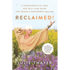 Reclaimed!: A Transformative Yoga And Self-Care Guide For Women's Empowered Healing - Paperback