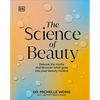 The Science of Beauty: Debunk the Myths and Discover What Goes Into Your Beauty Routine - Hardcover