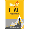 How Not to Lead: 250 Peer-reviewed Tips - Paperback