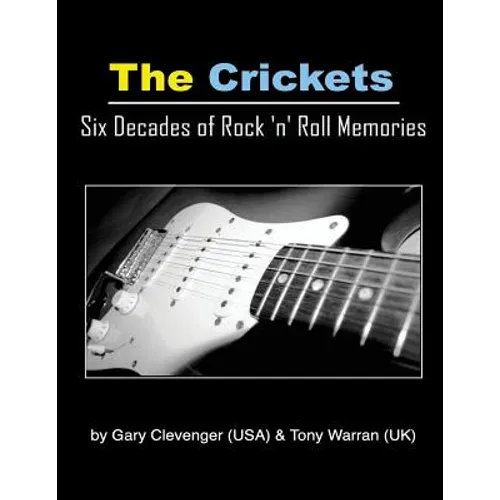 The Crickets: Six Decades of Rock N Roll Memories - Paperback