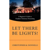 Let There Be Lights!: A Beginner's Guide to Outdoor Christmas Decorating - Paperback