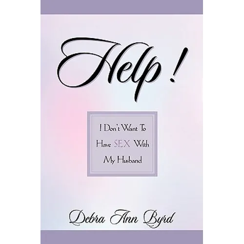 Help! I Don't Want To Have Sex With My Husband - Paperback