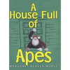 A House Full of Apes - Hardcover