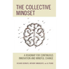 The Collective Mindset: A Roadmap for Continuous Innovation and Mindful Change - Hardcover