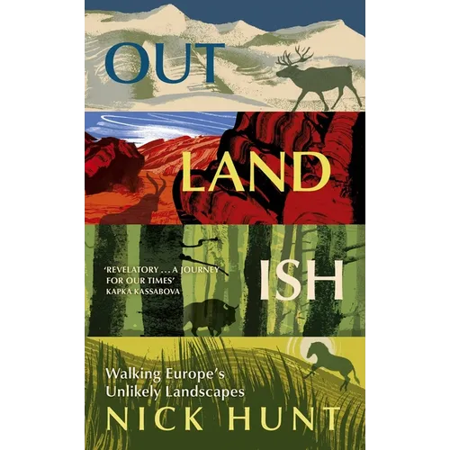 Outlandish: Walking Europe's Unlikely Landscapes - Hardcover