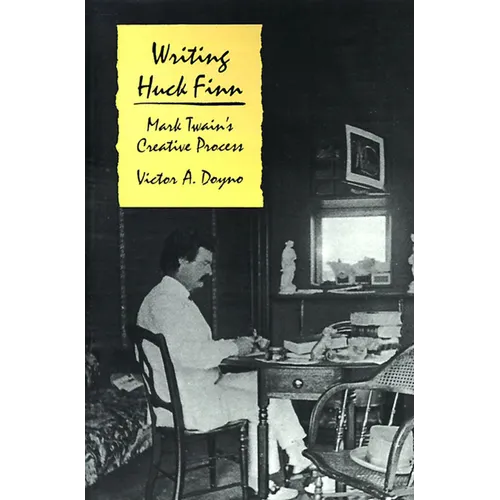 Writing Huck Finn: Mark Twain's Creative Process - Paperback