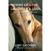 Poems of Love, Laughter and Loss plus True Stories of Life With Greyhounds - Paperback