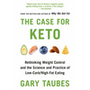 The Case for Keto: Rethinking Weight Control and the Science and Practice of Low-Carb/High-Fat Eating - Paperback