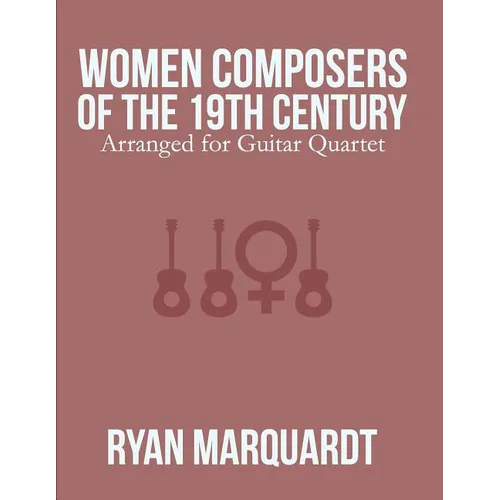 Women Composers of the 19th Century: Arranged for Guitar Quartet - Paperback