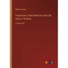 Pragmatism; A New Name for Some Old Ways of Thinking: in large print - Paperback