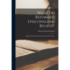 What Do Reformed Episcopalians Believe?: Eight Sermons Preached in Christ Church, Chicago - Paperback